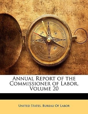 Annual Report of the Commissioner of Labor, Volume 20