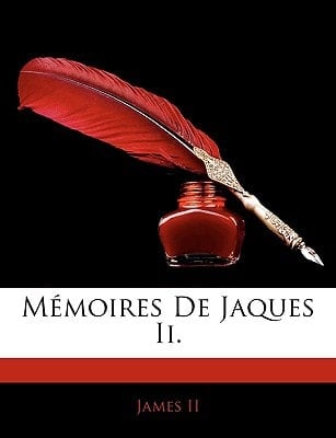 Mémoires De Jaques Ii. (French Edition)