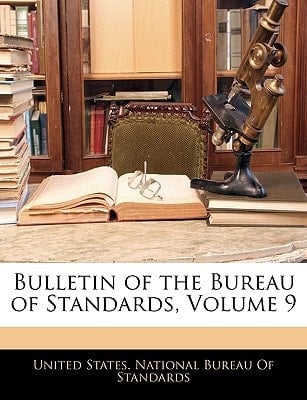 Bulletin of the Bureau of Standards, Volume 9