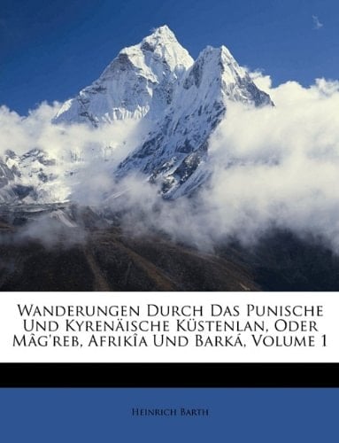 Wanderungen Durch Das Punische Und Kyren Ische K Stenland, Oder M G'Reb, Afrik a Und Bark . (German Edition)