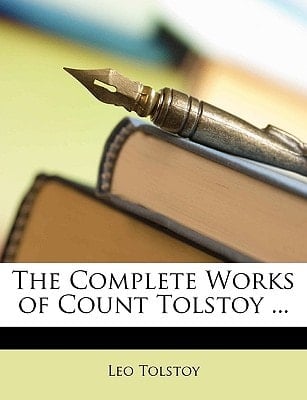 The Complete Works of Count Tolstoy ...