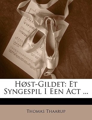Høst-Gildet: Et Syngespil I Een Act ... (Danish Edition)