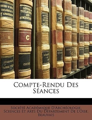 Compte-Rendu Des Séances (French Edition)