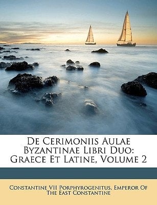 De Cerimoniis Aulae Byzantinae Libri Duo: Graece Et Latine, Volume 2 (Ancient Greek Edition)