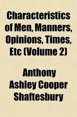 Characteristics of Men, Manners, Opinions, Times, Etc