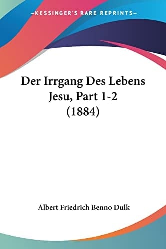 Der Irrgang Des Lebens Jesu, Part 1-2 (1884) (German Edition)
