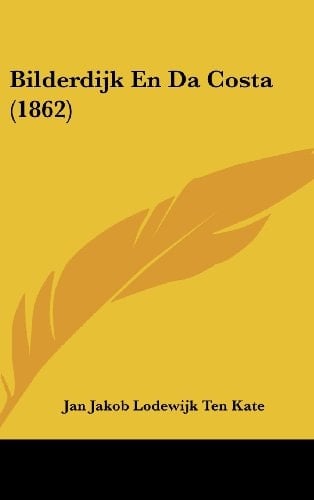 Bilderdijk En Da Costa (1862) (Chinese Edition)