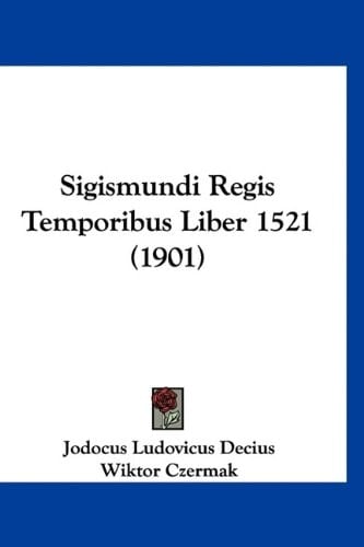 Sigismundi Regis Temporibus Liber 1521 (1901)