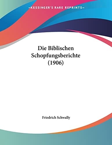 Die Biblischen Schopfungsberichte (1906) (German Edition)