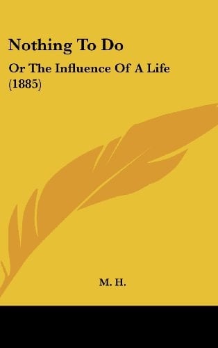 Nothing to Do: Or the Influence of a Life (1885)