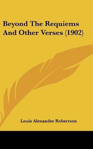 Beyond The Requiems And Other Verses (1902)