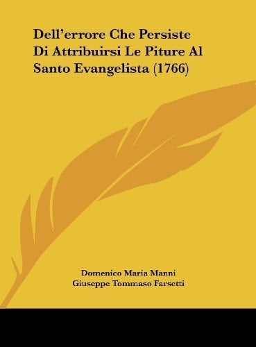 Dell'errore Che Persiste Di Attribuirsi Le Piture Al Santo Evangelista (1766) (Italian Edition)