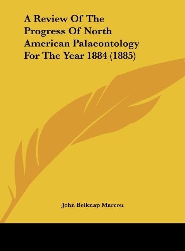 A Review of the Progress of North American Palaeontology for the Year 1884 (1885)
