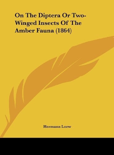 On the Diptera or Two-Winged Insects of the Amber Fauna (1864)