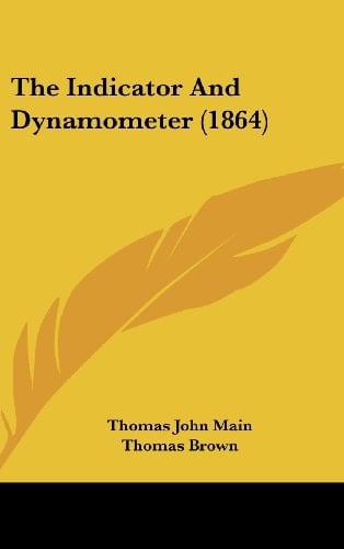 The Indicator and Dynamometer (1864)