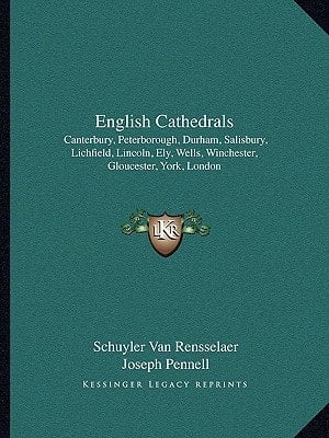 English Cathedrals: Canterbury, Peterborough, Durham, Salisbury, Lichfield, Lincoln, Ely, Wells, Winchester, Gloucester, York, London