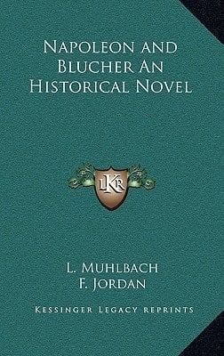 Napoleon and Blucher An Historical Novel