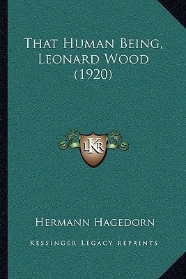 That Human Being, Leonard Wood (1920)