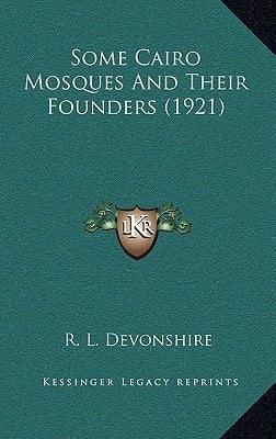 Some Cairo Mosques And Their Founders (1921)