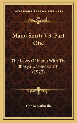 Manu Smrti V3, Part One: The Laws Of Manu With The Bhasya Of Medhatithi (1922)
