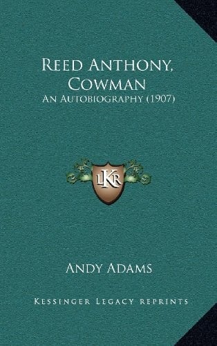 Reed Anthony, Cowman: An Autobiography (1907)