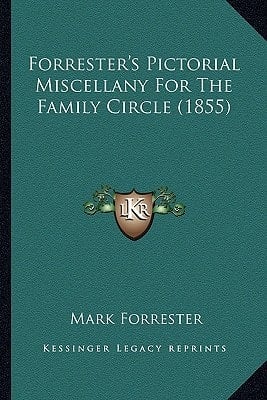 Forrester's Pictorial Miscellany For The Family Circle (1855)