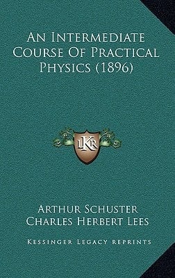 An Intermediate Course Of Practical Physics (1896)