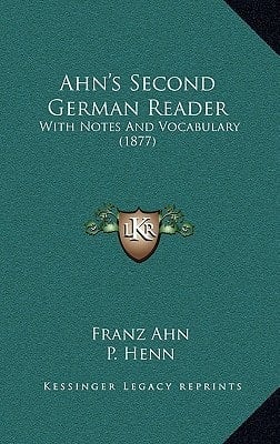 Ahn's Second German Reader: With Notes And Vocabulary (1877)