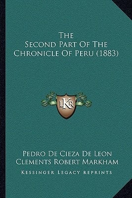 The Second Part Of The Chronicle Of Peru (1883)