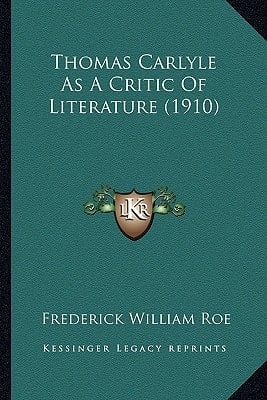 Thomas Carlyle As A Critic Of Literature (1910)