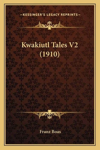 Kwakiutl Tales V2 (1910)