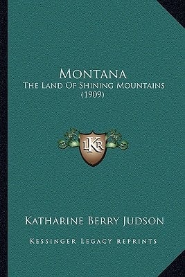 Montana: The Land Of Shining Mountains (1909)