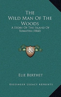 The Wild Man of the Woods: A Story of the Island of Sumatra (1868)