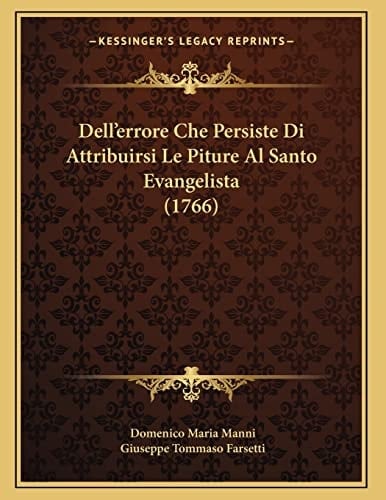 Dell'errore Che Persiste Di Attribuirsi Le Piture Al Santo Evangelista (1766) (Italian Edition)