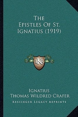 The Epistles Of St. Ignatius (1919)