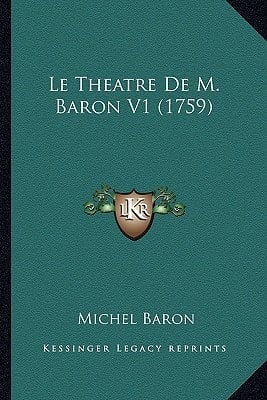 Le Theatre De M. Baron V1 (1759) (French Edition)