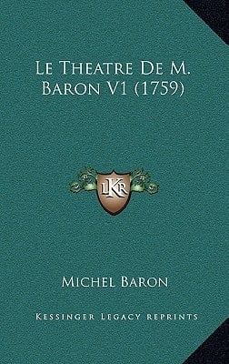 Le Theatre De M. Baron V1 (1759) (French Edition)