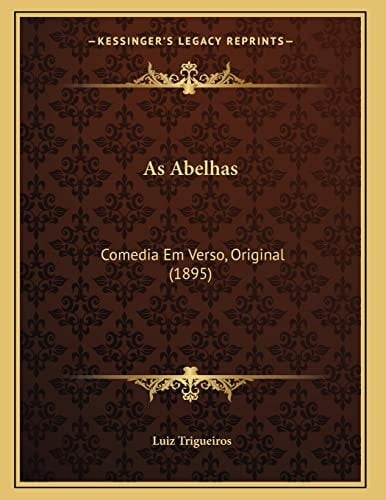 As Abelhas: Comedia Em Verso, Original (1895) (Portuguese Edition)