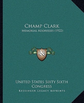 Champ Clark: Memorial Addresses (1922)