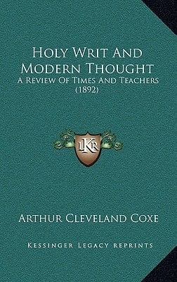 Holy Writ And Modern Thought: A Review Of Times And Teachers (1892)