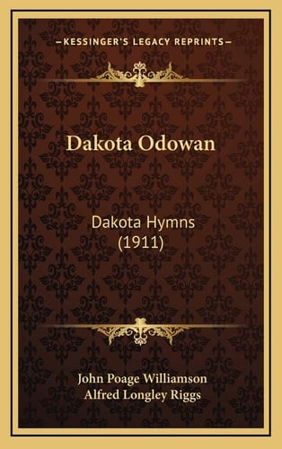 Dakota Odowan: Dakota Hymns (1911) (Dakota Edition)