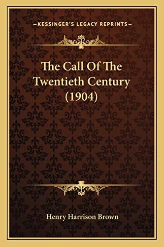 The Call Of The Twentieth Century (1904)