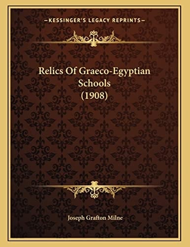 Relics Of Graeco-Egyptian Schools (1908)