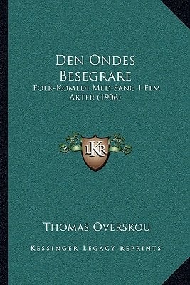 Den Ondes Besegrare: Folk-Komedi Med Sang I Fem Akter (1906) (Swedish Edition)