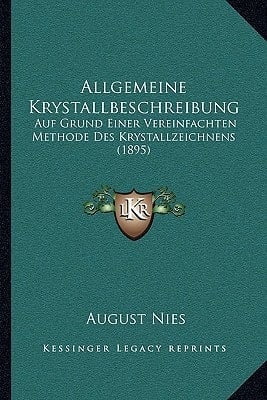 Allgemeine Krystallbeschreibung: Auf Grund Einer Vereinfachten Methode Des Krystallzeichnens (1895) (German Edition)