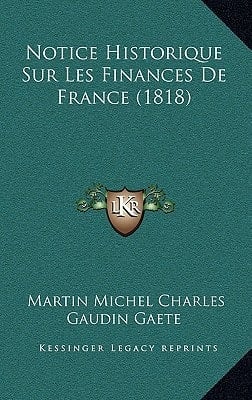 Notice Historique Sur Les Finances De France (1818) (French Edition)