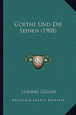 Goethe Und Die Seinen (1908) (German Edition)