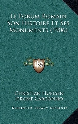 Le Forum Romain Son Histoire Et Ses Monuments (1906) (Italian Edition)