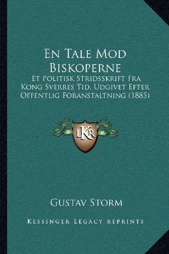 En Tale Mod Biskoperne: Et Politisk Stridsskrift Fra Kong Sverres Tid, Udgivet Efter Offentlig Foranstaltning (1885) (Norwegian Edition)