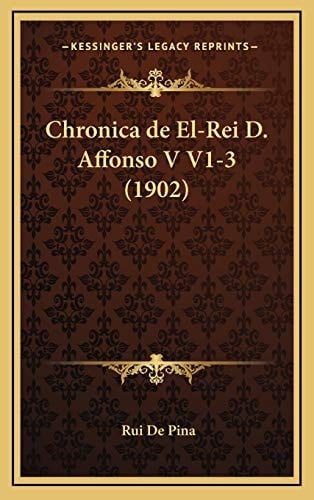 Chronica de El-Rei D. Affonso V V1-3 (1902) (Portuguese Edition)
